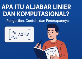 Apa Itu Aljabar Linier dan Komputasional Pengertian, Contoh, dan Penerapannya