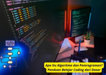 Apa Itu Algoritma dan Pemrograman Panduan Belajar Coding dari Dasar